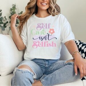 Self-care isn’t selfish T-shirt